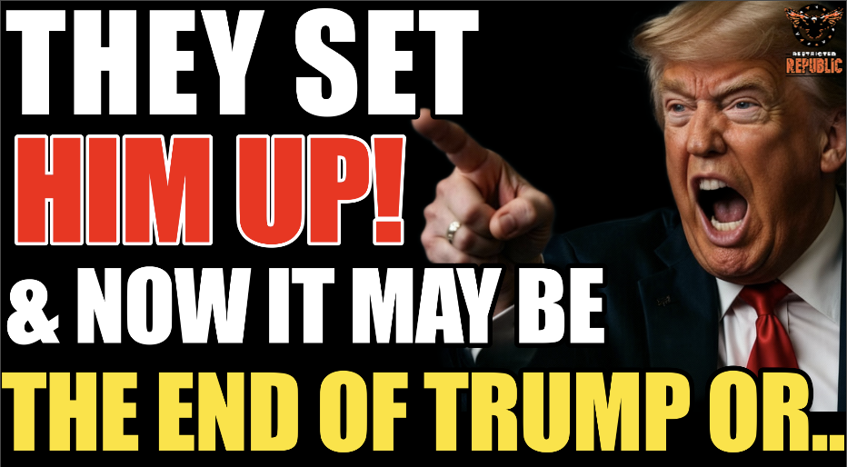 They Set Him Up! And NOW It May Be The END of Trump… 